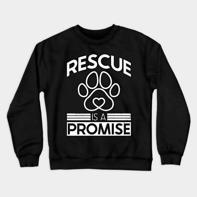 Rescue Is A Promise - Animal Rights Activist Animal Shelter Crewneck Sweatshirt by Anassein.os